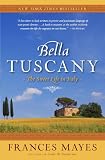Bella Tuscany: The Sweet Life in Italy