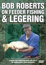Bob Roberts On Feeder Fishing & Legering [DVD] [2007]