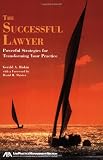 The Successful Lawyer: Powerful Strategies for Transforming Your Practice