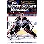 The Hockey Goalie's Handbook : The Authoritative Guide for Players and Coaches