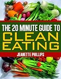 The 20 Minute Guide to Clean Eating