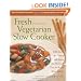 Fresh from the Vegetarian Slow Cooker: 200 Recipes for Healthy and Hearty One-Pot Meals That Are Ready When You Are