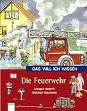 Das will ich wissen - Die Feuerwehr - Margot Hellmi&szlig;