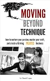 Moving Beyond Technique: How To Nurture Your Passion, Master Your Craft, and Create a Thriving Pilates Business