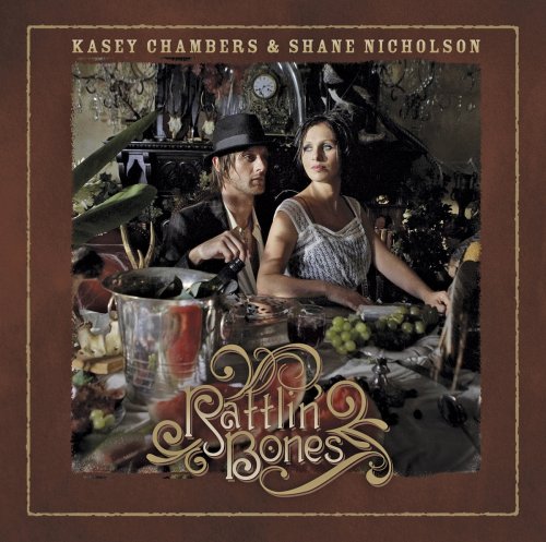 Kasey Chambers & Shane Nicholson - Rattlin Bones Lyrics - Zortam Music