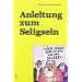 Anleitung zum Seligsein