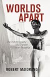 Worlds Apart: The Autobiography of a Dancer From Brooklyn