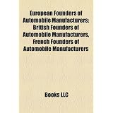 European Founders of Automobile Manufacturers: British Founders of Automobile Manufacturers, French Founders of Automobile Manufacturers'