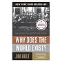 Why Does The World Exist? by Jim Holt
