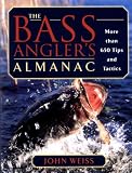 The Bass Angler's Almanac: More Than 650 Tips and Tactics