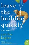 Leave the Building Quickly: True Stories (P.S.)