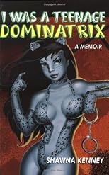 I Was a Teenage Dominatrix