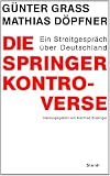 Produkt-Bild: Die Springer-Kontroverse. Ein Streitgespr&auml;ch &uuml;ber Deutschland
