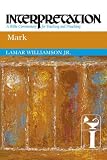 Mark (Interpretation: a Bible Commentary for Teaching and Preaching)
