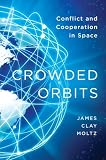 Crowded orbits : conflict and cooperation in space