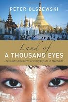 Land of a Thousand Eyes: The Subtle Pleasures of Everyday Life in Myanmar