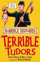 The Terrible Tudors (Horrible Histories) (Horrible Histories)