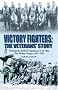 Victory Fighters: The Veterans' Story - Winning the Battle for Supremacy in the Skies Over Western Europe, 1941-1945