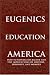 Eugenics and Education in America: Institutionalized Racism and the Implications of History, Ideology, and Memory (Complicated Conversation: a Book Series of Curriculum Studies)
