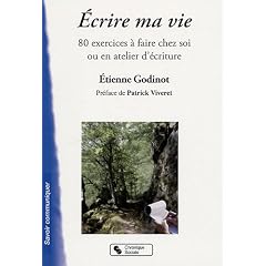Ecrire ma vie : 80 exercices � faire chez soi ou en atelier d'�criture