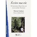 Ecrire ma vie : 80 exercices � faire chez soi ou en atelier d'�criture