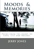 Moods  &  Memories: Poems from the heart, about Love, Life and Dreams. (Volume 1)