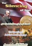 The Silencing of God: The Dismantling of America's Christian Hertiage
