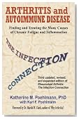 Arthritis and Autoimmune Disease: The Infection Connection: Targeting and Treating the Many Causes of Chronic Fatigue and Inflammation