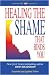 Healing the Shame that Binds You: Recovery Classics Edition (Recovery Classics)