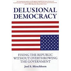 Delusional Democracy: Fixing the Republic Without Overthrowing the Government