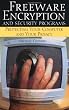 Freeware Encryption And Security Programs: Protecting Your Computer And Your Privacy