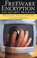 Freeware Encryption And Security Programs: Protecting Your Computer And Your Privacy