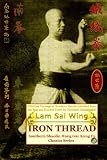 Iron Thread. Southern Shaolin Hung Gar Kung Fu Classics Series