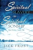 Spiritual Slavery to Spiritual Sonship: Your Destiny Awaits You