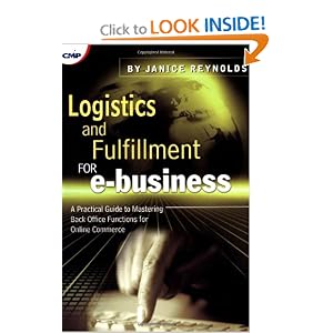 Logistics & Fulfillment for E-Business : A Practical Guide to Mastering Back Office Functions for Online Commerce