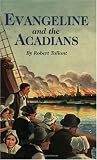 Evangeline and The Acadians