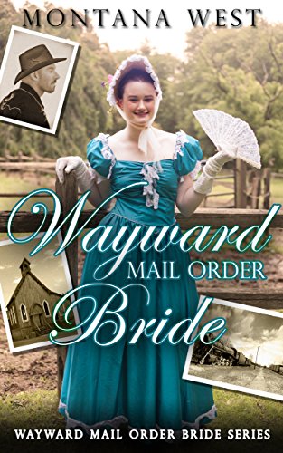 Wayward Mail Order Bride (Wayward Mail Order Brides Series (Christian Mail Order Brides) Book 1)