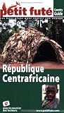 Revue Petit Futé (Le)  / Le Petit Futé République Centrafricaine