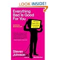Everything Bad Is Good For You: How Today's Popular Culture Is Actually Making Us Smarter