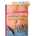Die Darmreinigung nach Dr. med. F.X. Mayr: Wie Sie richtig entschlacken, ents�uern und ein ganz neues Lebensgef�hl gewinnen