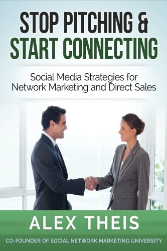Stop Pitching & Start Connecting: Social Media Strategies for Network Marketing and Direct Sales