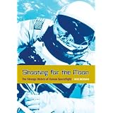 Shooting for the Moon: The Strange History of Human Spaceflightby Bob Berman