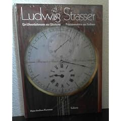 Ludwig Strasser. Ein Uhrenfachmann aus Glash�tte. Pr�zisionsuhren aus Sachsen