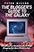 Book The Blogger's Guide to the Galaxy: Everything You Wanted to Know About Blogging (But Were Afraid to Ask)