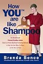 How YOU Are Like Shampoo: The breakthrough Personal Branding System based on big-brand marketing methods to help you earn more, do more, and be more at work