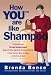 How YOU Are Like Shampoo: The breakthrough Personal Branding System based on big-brand marketing methods to help you earn more, do more, and be more at work How YOU Are Like Shampoo: The breakthrough Personal Branding System based on big-brand marketing methods to help you earn more, do more, and be more at work