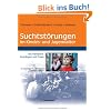 Suchtst�rungen im Kindes- und Jugendalter: Das Handbuch: Grundlagen und Praxis