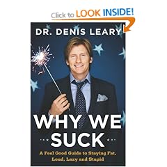 Why We Suck: A Feel Good Guide to Staying Fat, Loud, Lazy and Stupid