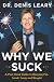 Why We Suck: A Feel Good Guide to Staying Fat, Loud, Lazy and Stupid