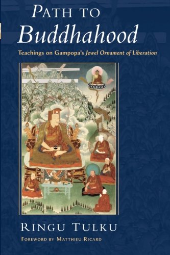 Path to Buddhahood: Teachings on Gampopa's JEWEL ORNAMENT OF LIBERATION